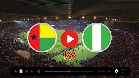 nigeria vs guinea bissau live match